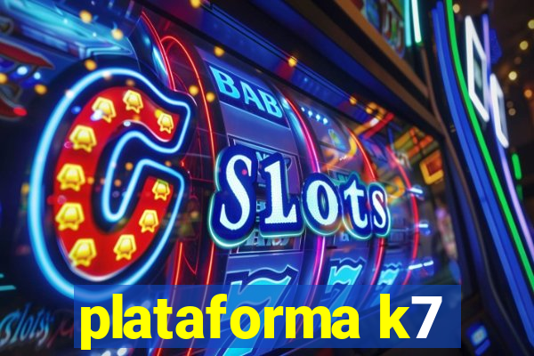 plataforma k7